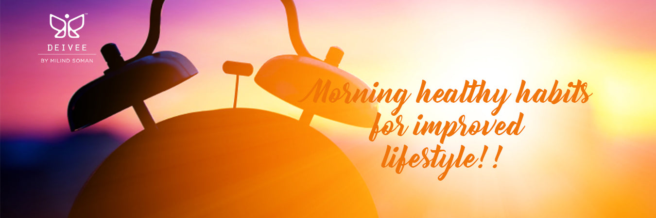 Healthy Morning Habits To Improve Your Life Considerably